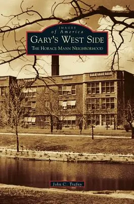 Garys West Side: Das Horace-Mann-Viertel - Gary's West Side: The Horace Mann Neighborhood