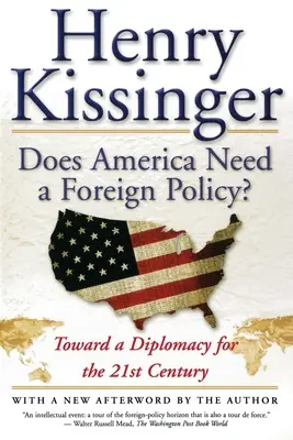 Braucht Amerika eine Außenpolitik? Auf dem Weg zu einer Diplomatie für das 21. Jahrhundert - Does America Need a Foreign Policy?: Toward a Diplomacy for the 21st Century