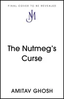 Nutmeg's Curse - Gleichnisse für einen Planeten in der Krise - Nutmeg's Curse - Parables for a Planet in Crisis