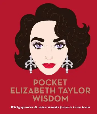 Pocket Elizabeth Taylor Wisdom - Witzige Zitate und weise Worte von einer wahren Ikone - Pocket Elizabeth Taylor Wisdom - Witty Quotes and Wise Words From a True Icon