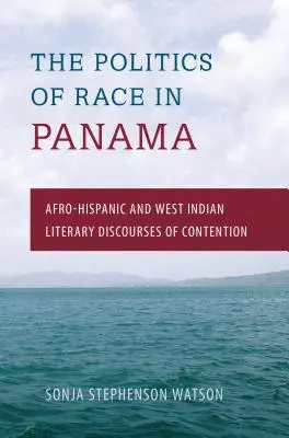 Die Politik der Ethnie in Panama: Afrospanische und westindische literarische Diskurse der Anfechtung - The Politics of Race in Panama: Afro-Hispanic and West Indian Literary Discourses of Contention