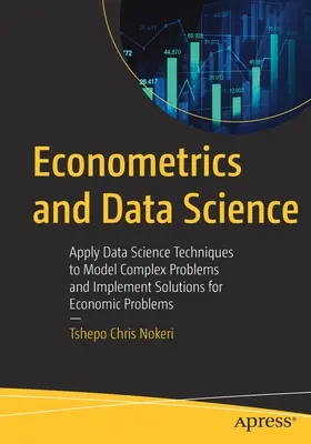 Ökonometrie und Datenwissenschaft: Anwendung datenwissenschaftlicher Techniken zur Modellierung komplexer Probleme und Implementierung von Lösungen für wirtschaftliche Probleme - Econometrics and Data Science: Apply Data Science Techniques to Model Complex Problems and Implement Solutions for Economic Problems