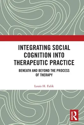 Integration der sozialen Kognition in die therapeutische Praxis: Unterhalb und jenseits des Therapieprozesses - Integrating Social Cognition into Therapeutic Practice: Beneath and Beyond the Process of Therapy