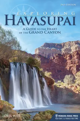 Havasupai erforschen: Ein Reiseführer für das Herz des Grand Canyon - Exploring Havasupai: A Guide to the Heart of the Grand Canyon