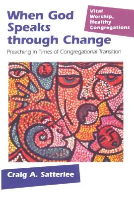 Wenn Gott durch den Wandel spricht: Predigen in Zeiten des Wandels in der Gemeinde - When God Speaks through Change: Preaching in Times of Congregational Transition