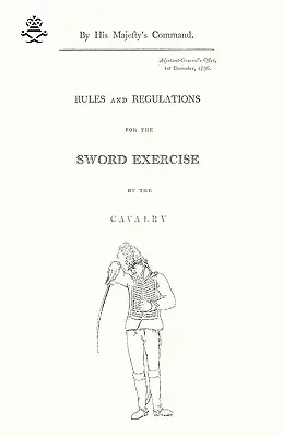 Regeln und Vorschriften für die Schwertübungen der Kavallerie 1796 - Rules and Regulations For The Sword Exercise Of The Cavalry 1796