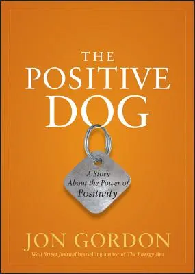 Der positive Hund: Eine Geschichte über die Kraft des Positiven - The Positive Dog: A Story about the Power of Positivity