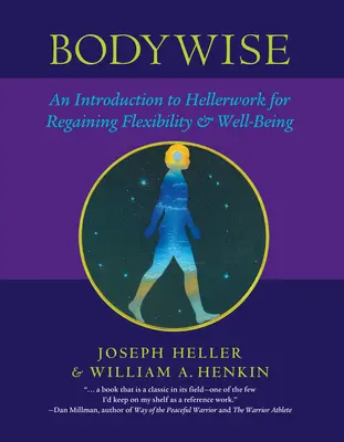 Bodywise: Eine Einführung in Hellerwork zur Wiedererlangung von Flexibilität und Wohlbefinden - Bodywise: An Introduction to Hellerwork for Regaining Flexibility & Well-Being