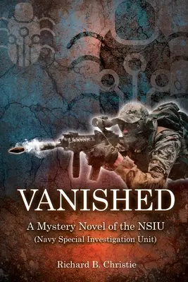 Verschwunden: Ein Kriminalroman der NSIU (Sonderermittlungseinheit der Marine) - Vanished: A Mystery Novel of the NSIU (Navy Special Investigation Unit)