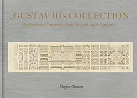 Sammlung von König Gustav III. - Architekturzeichnungen vom 17. bis zum 19. Jahrhundert - Collection of King Gustav III - Architectural Drawing from the 17th Century to the 19th Century