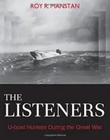Die Lauscher: U-Boot-Jäger während des Großen Krieges - The Listeners: U-Boat Hunters During the Great War