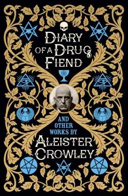 Tagebuch eines Drogensüchtigen und andere Werke von Aleister Crowley - Diary of a Drug Fiend and Other Works by Aleister Crowley