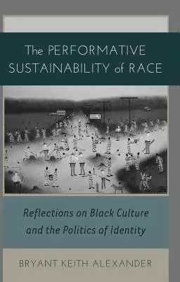 Die performative Nachhaltigkeit der Rasse; Überlegungen zur schwarzen Kultur und zur Politik der Identität - The Performative Sustainability of Race; Reflections on Black Culture and the Politics of Identity