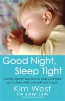 Good Night, Sleep Tight - Sanfte, bewährte Lösungen, damit Ihr Kind gut schläft und glücklich aufwacht - Good Night, Sleep Tight - Gentle, proven solutions to help your child sleep well and wake up happy