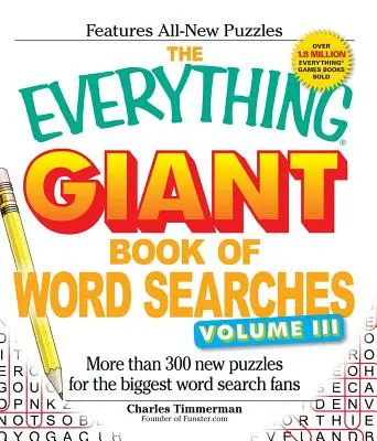 The Everything Giant Book of Word Searches, Band 3: Mehr als 300 neue Rätsel für die größten Wortsuch-Fans - The Everything Giant Book of Word Searches, Volume 3: More Than 300 New Puzzles for the Biggest Word Search Fans