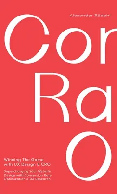 Winning The Game with UX Design and CRO: Optimieren Sie Ihr Website-Design mit Conversion Rate Optimization und UX Research. - Winning The Game with UX Design and CRO: Supercharging Your Website Design with Conversion Rate Optimization and UX Research.