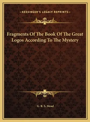 Fragmente des Buches des Großen Logos nach dem Mysterium - Fragments Of The Book Of The Great Logos According To The Mystery