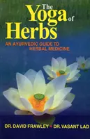 Yoga der Kräuter - Ein ayurvedischer Leitfaden zur Kräutermedizin - Yoga of Herbs - An Ayurvedic Guide to Herbal Medicine