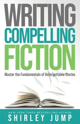 Fesselnde Belletristik schreiben: Meistern Sie die Grundlagen unvergesslicher Geschichten - Writing Compelling Fiction: Master the Fundamentals of Unforgettable Stories