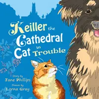 Keiller the Cathedral Cat in Trouble - Ein lebendiges und lustiges Abenteuer über Freundschaft - Keiller the Cathedral Cat in Trouble - A lively and funny adventure about friendship