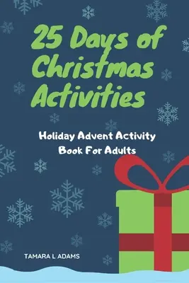 25 Tage voller Weihnachtsaktivitäten: Adventskalender für Erwachsene - 25 Days of Christmas Activities: Holiday Advent Activity Book For Adults