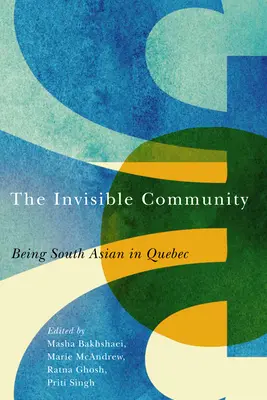 Die unsichtbare Gemeinschaft: Südasiatisch sein in Quebec - The Invisible Community: Being South Asian in Quebec