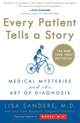 Jeder Patient erzählt eine Geschichte: Medizinische Rätsel und die Kunst der Diagnose - Every Patient Tells a Story: Medical Mysteries and the Art of Diagnosis