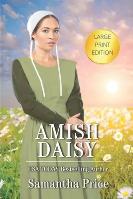 Amische Gänseblümchen LARGE PRINT: Amischer Liebesroman - Amish Daisy LARGE PRINT: Amish Romance