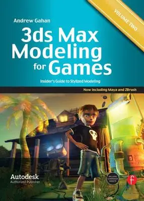 3ds Max-Modellierung für Spiele: Band II: Insider-Leitfaden für stilisiertes Modellieren - 3ds Max Modeling for Games: Volume II: Insider's Guide to Stylized Modeling