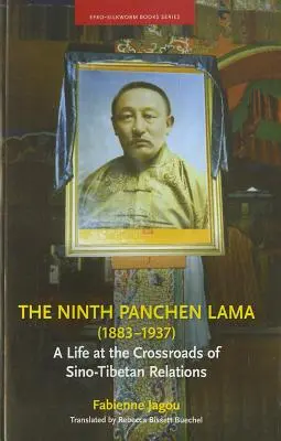 Der Neunte Panchen Lama (1883-1937): Ein Leben am Scheideweg der chinesisch-tibetischen Beziehungen - The Ninth Panchen Lama (1883-1937): A Life at the Crossroads of Sino-Tibetan Relations