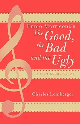 Ennio Morricones Die Guten, die Bösen und die Hässlichen: Ein Leitfaden zur Filmmusik - Ennio Morricone's The Good, the Bad and the Ugly: A Film Score Guide