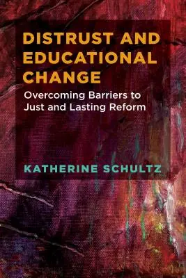 Misstrauen und Bildungswandel: Die Überwindung von Hindernissen für eine gerechte und dauerhafte Reform - Distrust and Educational Change: Overcoming Barriers to Just and Lasting Reform