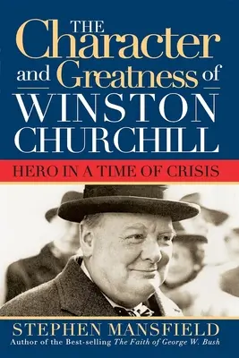 Charakter und Größe von Winston Churchill: Held in einer Zeit der Krise - Character and Greatness of Winston Churchill: Hero in a Time of Crisis