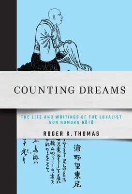Zählende Träume: Das Leben und die Schriften der loyalistischen Nonne Nomura Bōtō - Counting Dreams: The Life and Writings of the Loyalist Nun Nomura Bōtō
