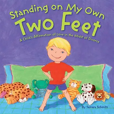 Standing on My Own Two Feet: L'affermazione d'amore di un bambino nel mezzo del divorzio - Standing on My Own Two Feet: A Child's Affirmation of Love in the Midst of Divorce