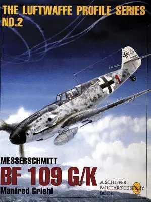 Die Profilreihe der Luftwaffe, Nr. 2: Messerschmitt Bf 109 G/K - The Luftwaffe Profile Series, No. 2: Messerschmitt Bf 109 G/K
