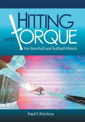 Schlagen mit Schwung: Für Baseball- und Softball-Schläger - Hitting with Torque: For Baseball and Softball Hitters
