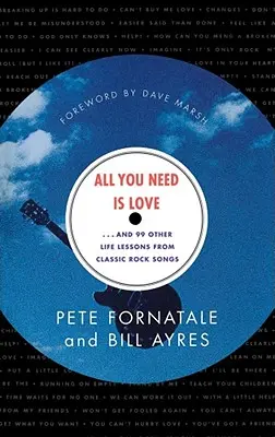 All You Need is Love: Und 99 andere Lebenslektionen aus klassischen Rocksongs - All You Need is Love: And 99 Other Life Lessons from Classic Rock Songs