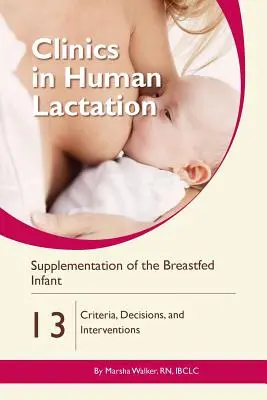 Supplementierung des gestillten Säuglings: Kriterien, Entscheidungen und Interventionen - Supplementation of the Breastfed Infant: Criteria, Decisions, and Interventions