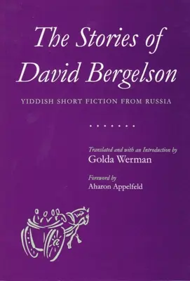 Die Geschichten von David Bergelson: Jiddische Kurzgeschichten aus Russland - The Stories of David Bergelson: Yiddish Short Fiction from Russia