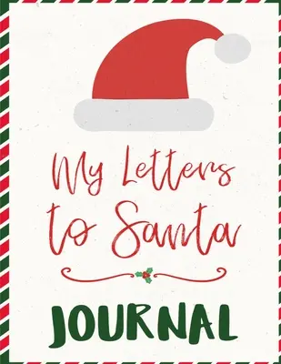 My Letters To Santa Journal: Ho Ho Ho Komposition Notebook zu schreiben, in der Saison Briefe mit Wünschen an Santa Claus & Mrs. Santa Clause - A Christma - My Letters To Santa Journal: Ho Ho Ho Composition Notebook To Write In Seasonal Letters With Wishes To Santa Claus & Mrs. Santa Clause - A Christma