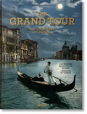 Die Grand Tour. Das goldene Zeitalter des Reisens - The Grand Tour. the Golden Age of Travel