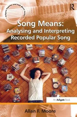 Lied bedeutet: Analyse und Interpretation von aufgenommenen populären Liedern - Song Means: Analysing and Interpreting Recorded Popular Song