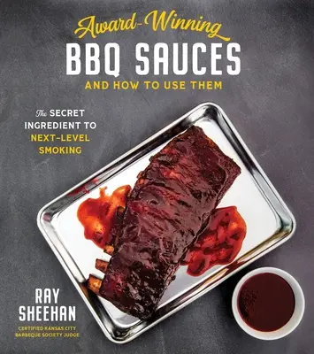 Preisgekrönte BBQ-Saucen und wie man sie verwendet: Die geheime Zutat für das Räuchern auf höchstem Niveau - Award-Winning BBQ Sauces and How to Use Them: The Secret Ingredient to Next-Level Smoking