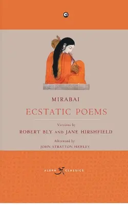 Mirabai: Ekstatische Gedichte - Mirabai: Ecstatic Poems