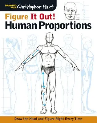 Figur raus! Menschliche Proportionen: Den Kopf und die Figur immer richtig zeichnen - Figure It Out! Human Proportions: Draw the Head and Figure Right Every Time