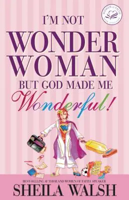 Ich bin keine Wunderfrau: Aber Gott hat mich wundervoll gemacht! - I'm Not Wonder Woman: But God Made Me Wonderful!