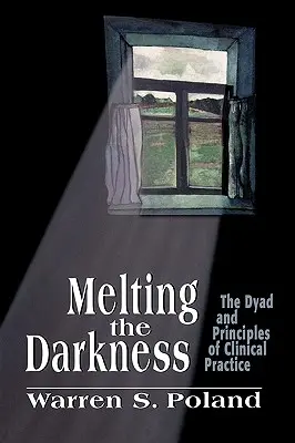 Das Schmelzen der Dunkelheit: Die Dyade und die Prinzipien der klinischen Praxis - Melting the Darkness: The Dyad and Principles of Clinical Practice