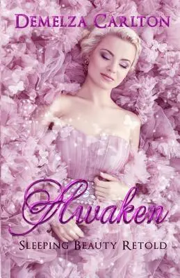 Erwachen: Dornröschen neu erzählt - Awaken: Sleeping Beauty Retold