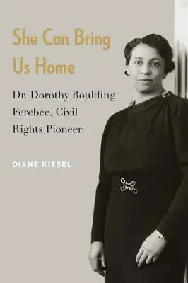 Sie kann uns nach Hause bringen: Dr. Dorothy Boulding Ferebee, Pionierin der Bürgerrechte - She Can Bring Us Home: Dr. Dorothy Boulding Ferebee, Civil Rights Pioneer